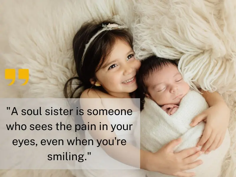 A Soul Sister Is Someone Who Sees The Pain In Your Eyes, Even When You're Smiling.