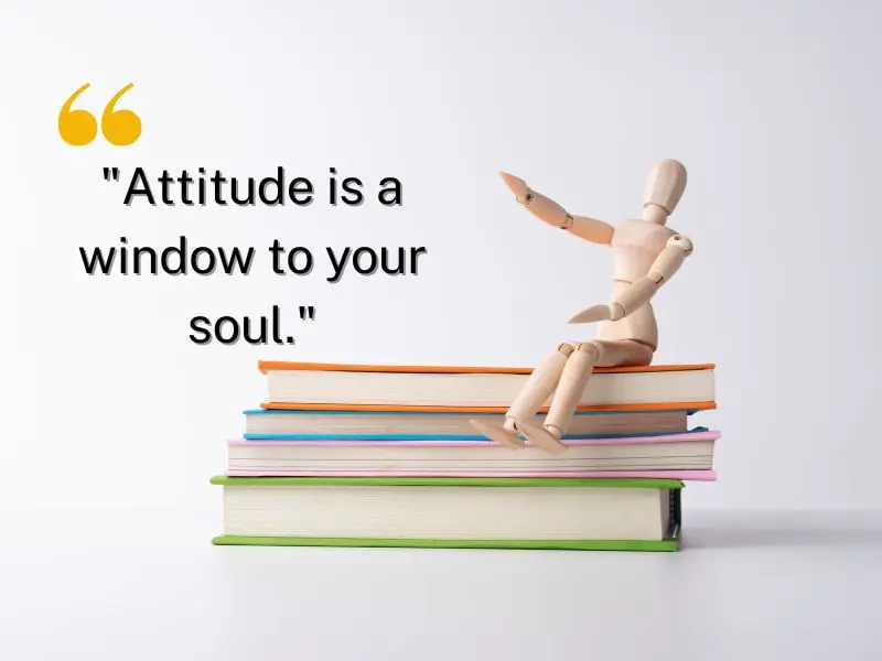 Attitude Is A Window To Your Soul.