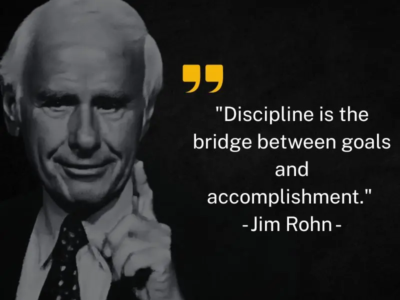 Discipline Is The Bridge Between Goals And Accomplishment. Jim Rohn
