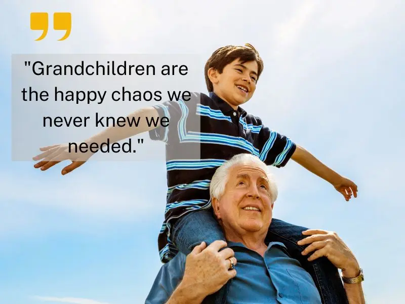 Grandchildren Are The Happy Chaos We Never Knew We Needed.