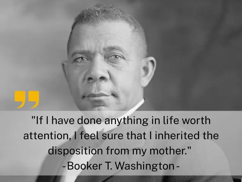 If I Have Done Anything In Life Worth Attention,... Booker T. Washington