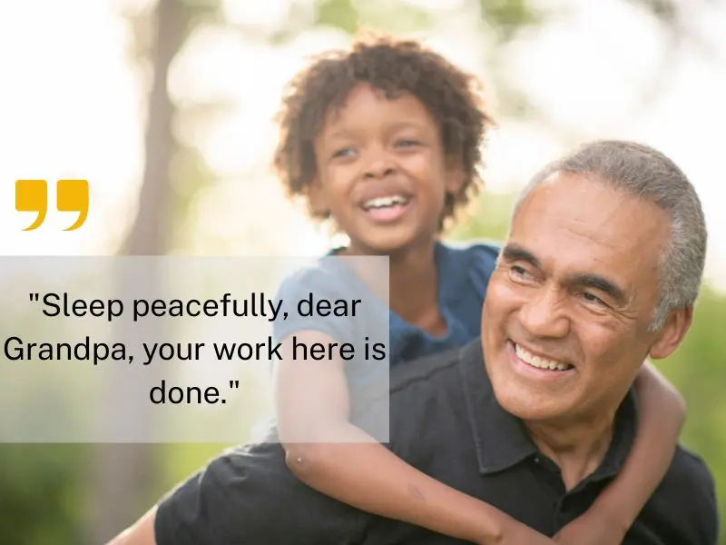 Sleep Peacefully, Dear Grandpa, Your Work Here Is Done.