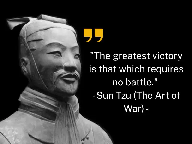 The Greatest Victory Is That Which Requires No Battle. Sun Tzu (the Art Of War)