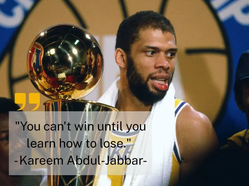 You Can't Win Until You Learn How To Lose. Kareem Abdul Jabbar