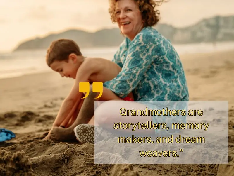 Grandmothers Are Storytellers, Memory Makers, And Dream Weavers.
