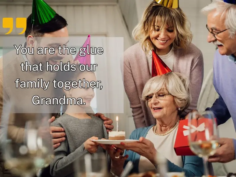 You Are The Glue That Holds Our Family Together, Grandma.